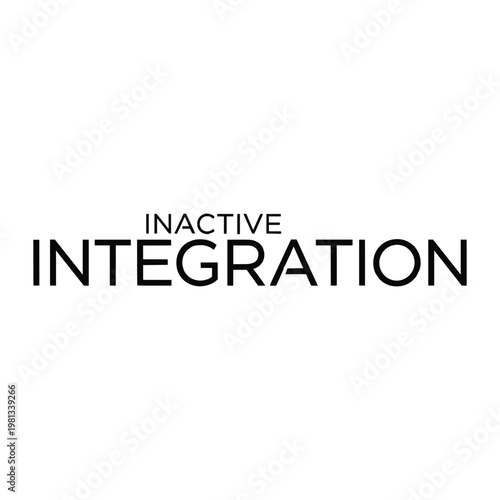 Inactive integration text black and white