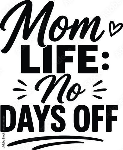Mom Life No Days Off Bold Mother’s Day Typography Funny Busy Mom Quote Modern Lettering Design