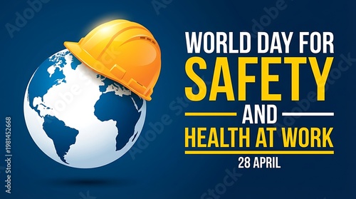 World day for safety and health at work international holiday observed on April 28 global awareness poster with protective helmet on earth planet.