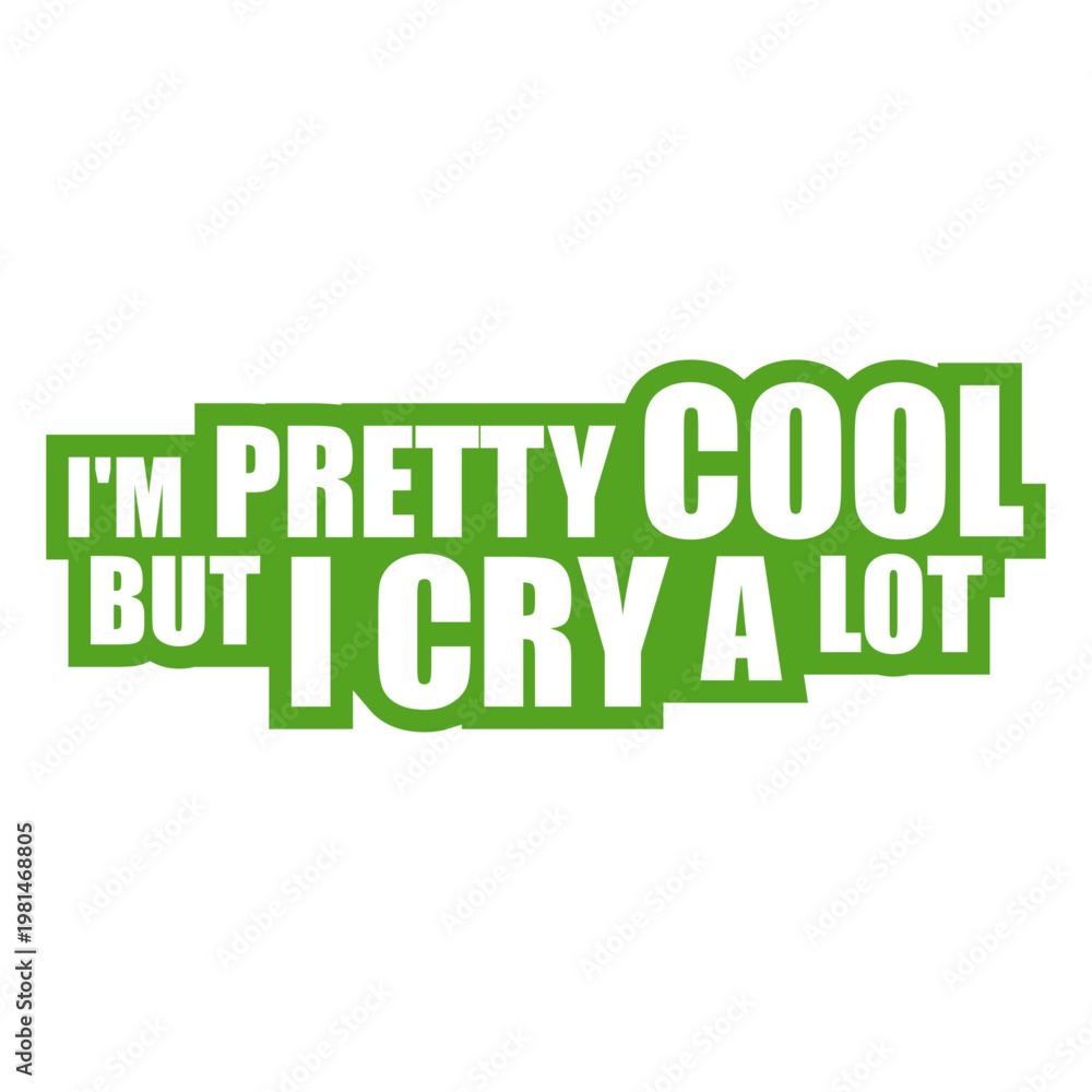 Naklejka premium I'm Pretty Cool But I Cry A Lot – the perfect quote for emotional souls who still manage to be awesome. Funny, self-aware and relatable. A great gift for sensitive people with a strong personality.