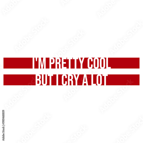 I'm Pretty Cool But I Cry A Lot – the perfect quote for emotional souls who still manage to be awesome. Funny, self-aware and relatable. A great gift for sensitive people with a strong personality.