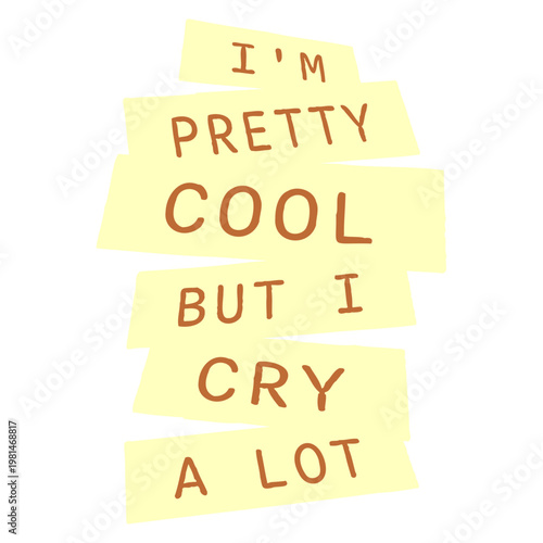 I'm Pretty Cool But I Cry A Lot – the perfect quote for emotional souls who still manage to be awesome. Funny, self-aware and relatable. A great gift for sensitive people with a strong personality.