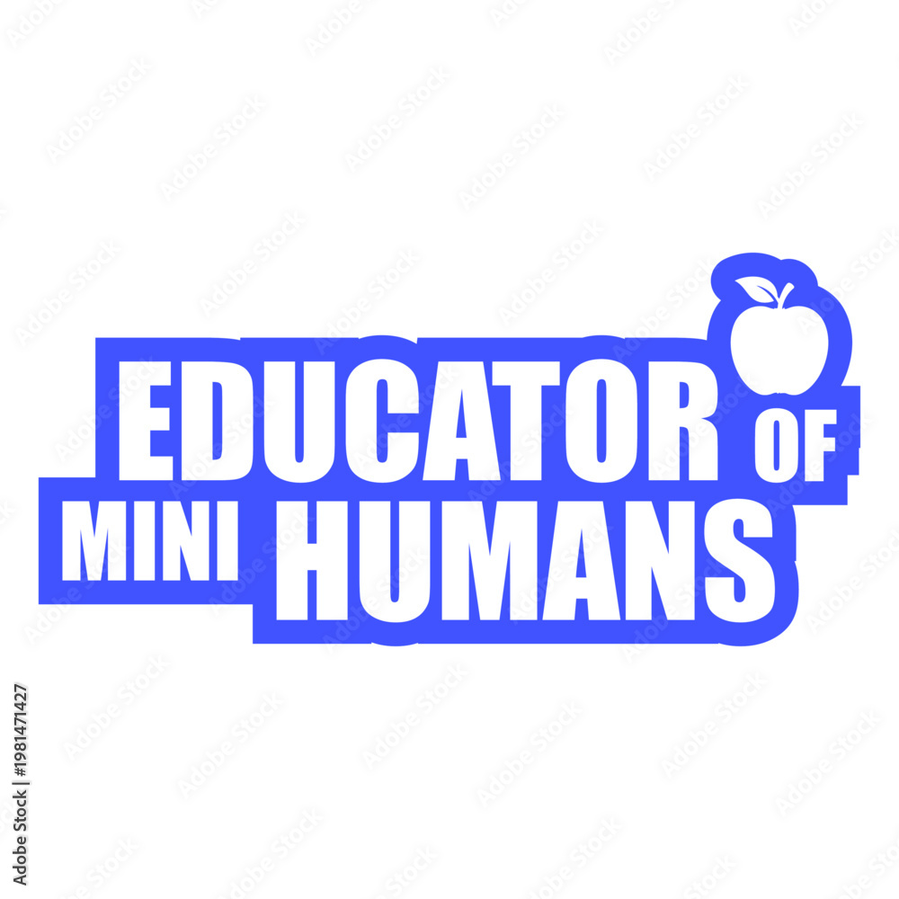 Naklejka premium Educator Of Mini Humans – the most relatable quote for every teacher, kindergarten teacher and childcare worker who knows the daily chaos of little ones. A perfect funny gift for educators.