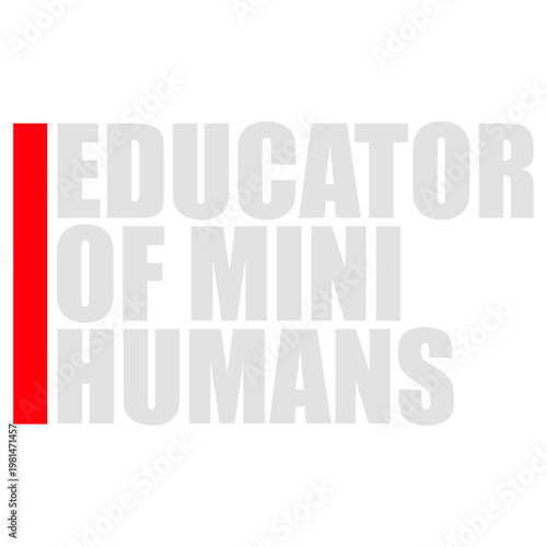 Educator Of Mini Humans – the most relatable quote for every teacher, kindergarten teacher and childcare worker who knows the daily chaos of little ones. A perfect funny gift for educators.