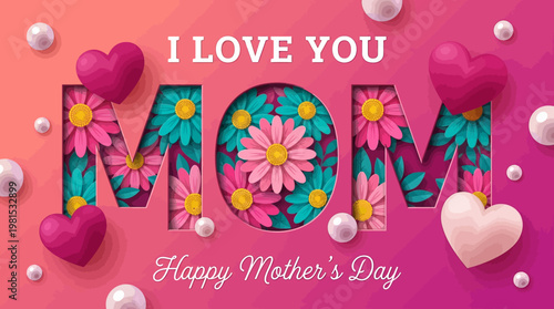 Happy Mother's Day Background with Paper Cut MOM Text, Colorful Spring Flowers, Pink Hearts and Pearls