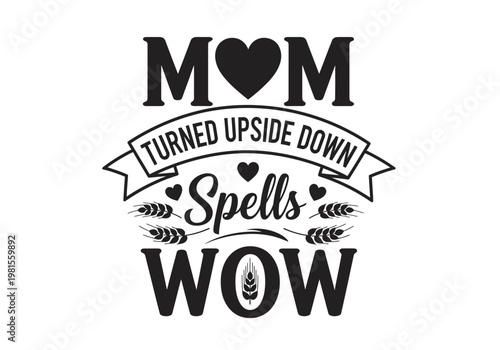 Mom Turned Upside Down Spells Wow Typography Quote Design for Mother's Day SVG Cut File