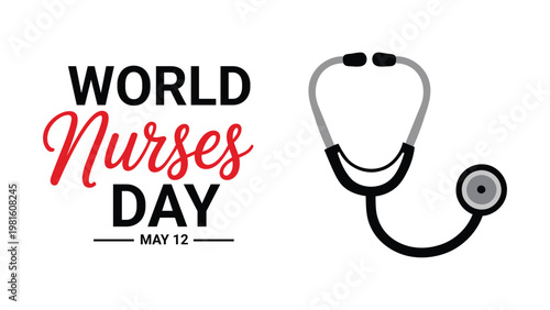 World Nurses Day May 12 design with red cursive typography and stethoscope illustration, symbolic healthcare observance artwork for celebration and stock illustration