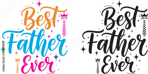 Best father ever heartfelt father's day typography for cards gifts and celebrations