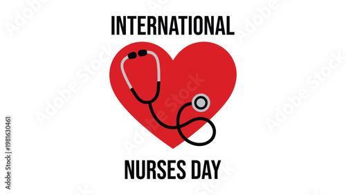 International Nurses Day design with heart and stethoscope icon healthcare appreciation medical vector illustration clean style