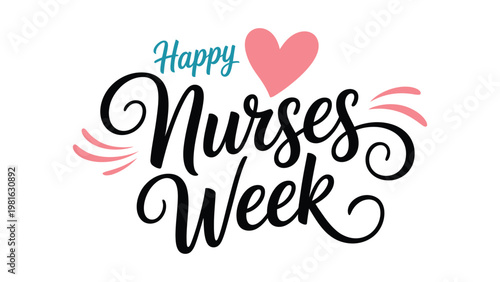 Happy Nurses Week modern hand lettering typography with heart and decorative swashes healthcare appreciation vector illustration