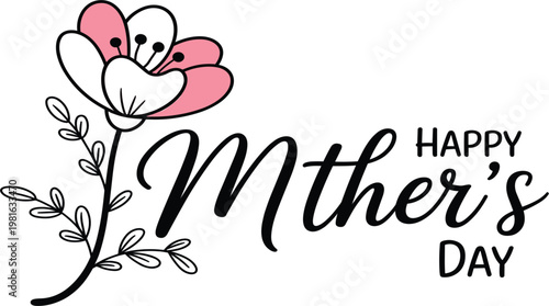 Happy Mothers Day typography lettering illustration with single pink flower and decorative leaves isolated vector design