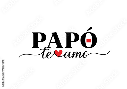 Papó Te Amo Spanish Typography Design with Red Heart for Father's Day