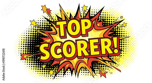 Top Scorer! Comic Book Explosion Speech Bubble, Achievement, Victory, Celebration
