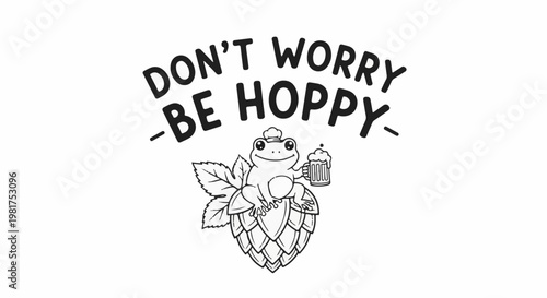Happy frog with beer on hop, saying "Don't worry be hoppy