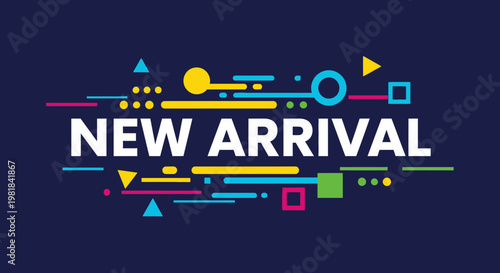 New Arrival Text with Colorful Geometric Shapes and Lines on Dark Blue Background