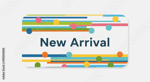 New Arrival Text with Colorful Stripes and Dots