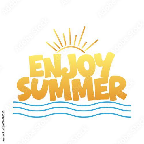 Enjoy the summer. Inspiring yellow text. The concept of celebration and joy.