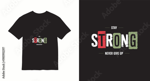 Stay strong never give up typography t-shirt design with bold text.