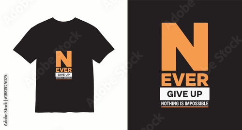 Never give up nothing is impossible motivational quote t-shirt design.
