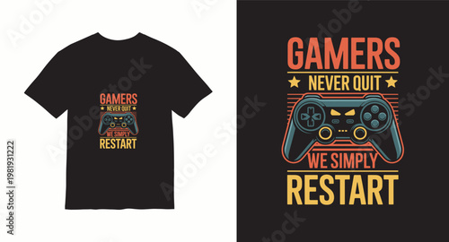 Gamers never quit we simply restart t-shirt design with controller.