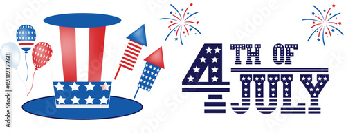Fourth of july independence day celebration with uncle sam hat fireworks rockets balloons and patriotic text, white background design for usa holiday, 4th of July Independence Day banner template