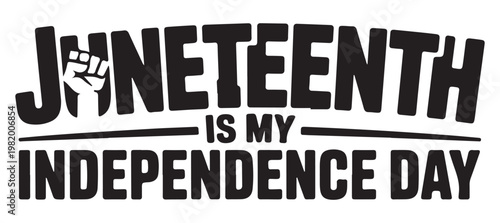 Juneteenth Independence Day Typography with Raised Fist
