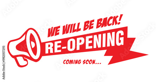 Red megaphone announcement we will be back re opening coming soon
