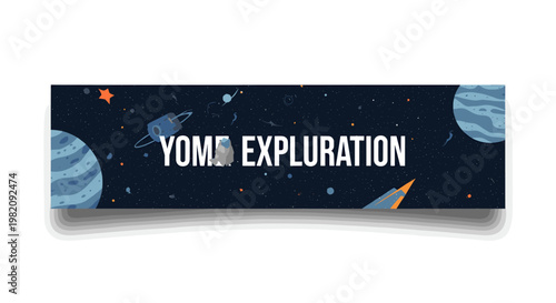 A dark blue banner with white text 'YOME EXPLURATION' set against a cartoon space background featuring planets, stars, and a rocket.