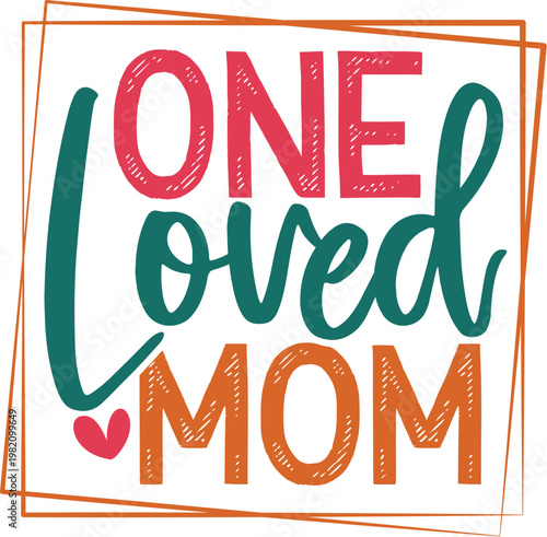 One Loved Mom