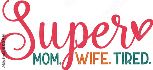 Super Mom Super Wife Super Tired
