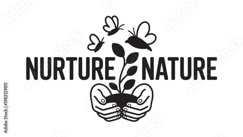Nurture Nature Logo With Hands Holding Plant And Butterflies For Environmental Conservation Concepts