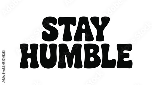 Stay Humble Black Retro Groovy Text Isolated on White Background