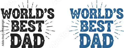 World's best dad heartfelt fathers day typography design for celebrating beloved dads and father figures