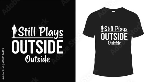 Still plays outside typography t-shirt design featuring a hiker silhouette for outdoor adventure lovers and nature enthusiasts minimalist vector