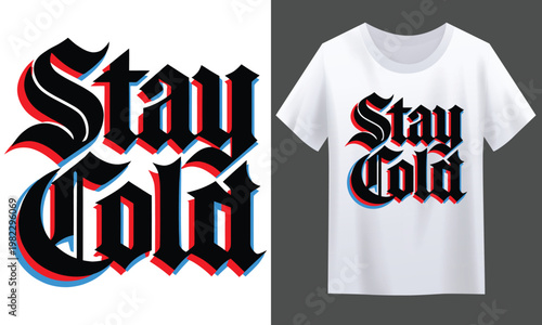 Stay cold gothic font t-shirt design with graphic design old school black and white design element bold font text graphic stylized text