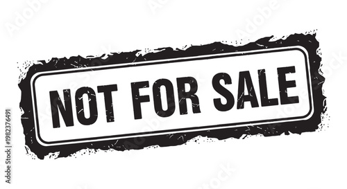 A distressed black rubber stamp impression clearly stating "NOT FOR SALE" 