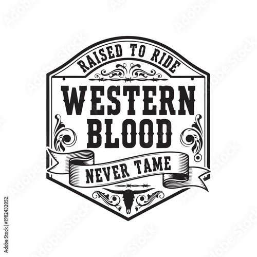 Western blood logo with raised to ride and never tame isolated on white background