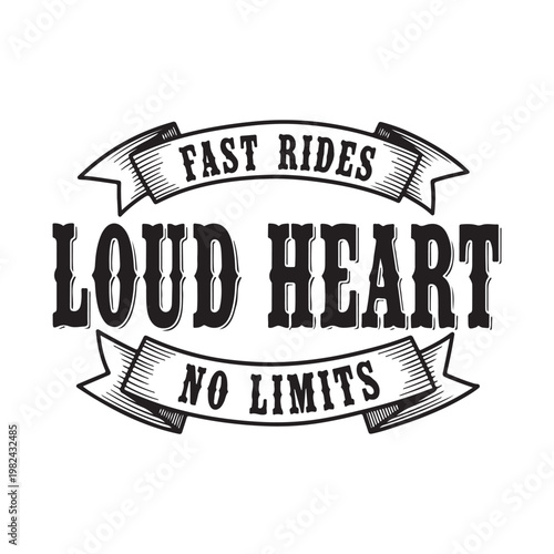 Black and white typographic design with fast rides loud heart no limits text