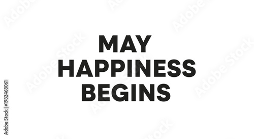 Motivational Quote: May Happiness Begins, Typography on White Background