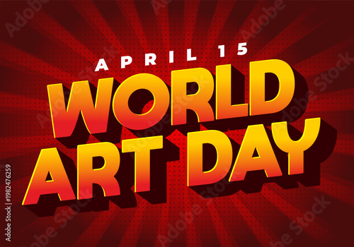Quadro su tela Bold 3d yellow and red typography saying world art day with april 15 on a radial