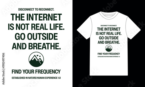 Disconnect To Reconnect The Internet Is Not Real Life Go Outside And Breathe Find Your Frequency T-Shirt Design