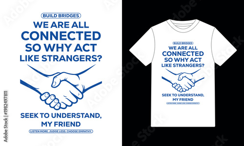 Build Bridges We Are All Connected So Why Act Like Strangers Seek To Understand T-Shirt Design