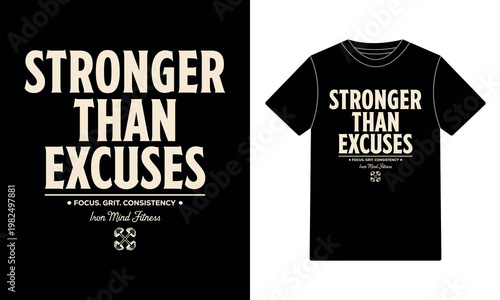 Stronger Than Excuses Focus Grit Consistency Iron Mind Fitness T-Shirt Design