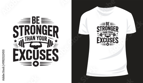 Gym Lover Inspirational Saying Be Stronger Than Your Excuses T Shirt Design