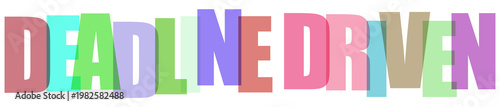 Deadline driven text over transparent background, creative block letters with shadows.