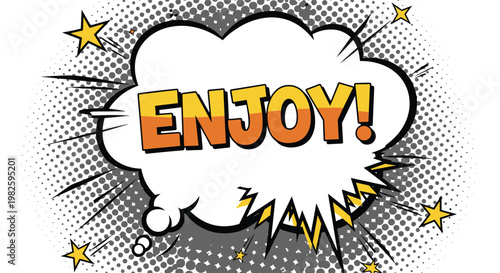 Positive enjoy message written in a bold comic book font inside a large explosive speech bubble on a halftone dot background.