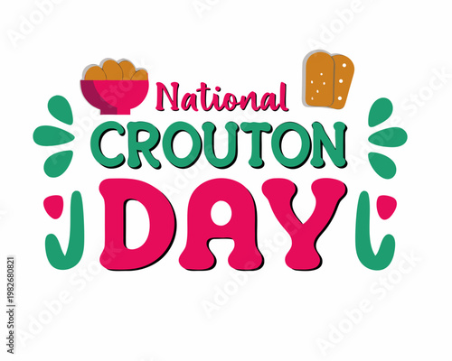 NATIONAL CROUTON DAY vector illustration isolated on white background