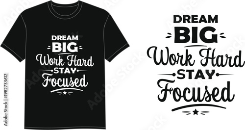 Motivational Typography T-Shirt Design – Dream Big Work Hard Stay Focused Quote
