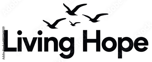 Living Hope typographic logo with flying birds, inspirational black text design, spiritual seagull silhouettes vector illustration