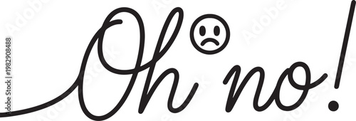 Black line of the phrase "oh no!" with a sad face above the "o also transparent background, line text